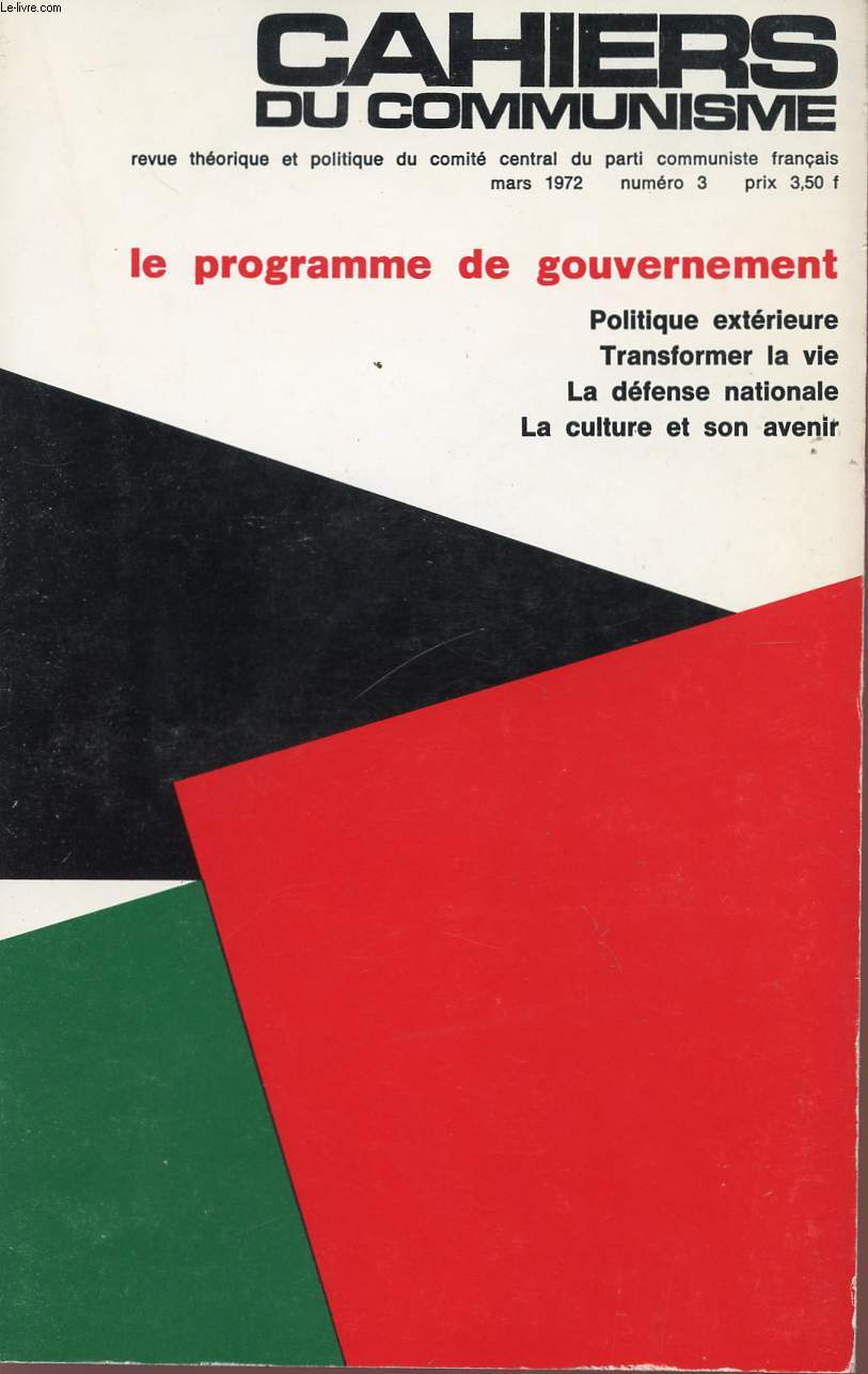 CAHIERS DU COMMUNISME - MARS 1972 - N3 - LE PROGRAMME DE GOUVERNEMENT - POLITIQUE EXTERIEURE - TRANSFORMER LA VIE - LA DEFENSE NATIONALE - LA CULTURE ET SON AVENIR.