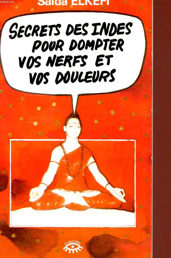 SECRETS DES INDES POUR DOMPTER VOS NERFS ET VOS DOULEURS.