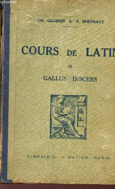 COURS DE LATIN - TOME III - GALLUS DISCENS - TROISIEME EDITION.