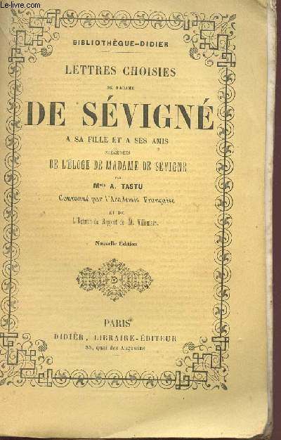 LETTRES CHOISIES DE MADAME DE SEVIGNE A SA FILLE ET A SES AMIS - NOUVELLE EDITION.