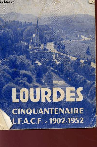 LOURDES - CINQUANTENAIRE - L.F.A.C.F. - 1902 / 1952.