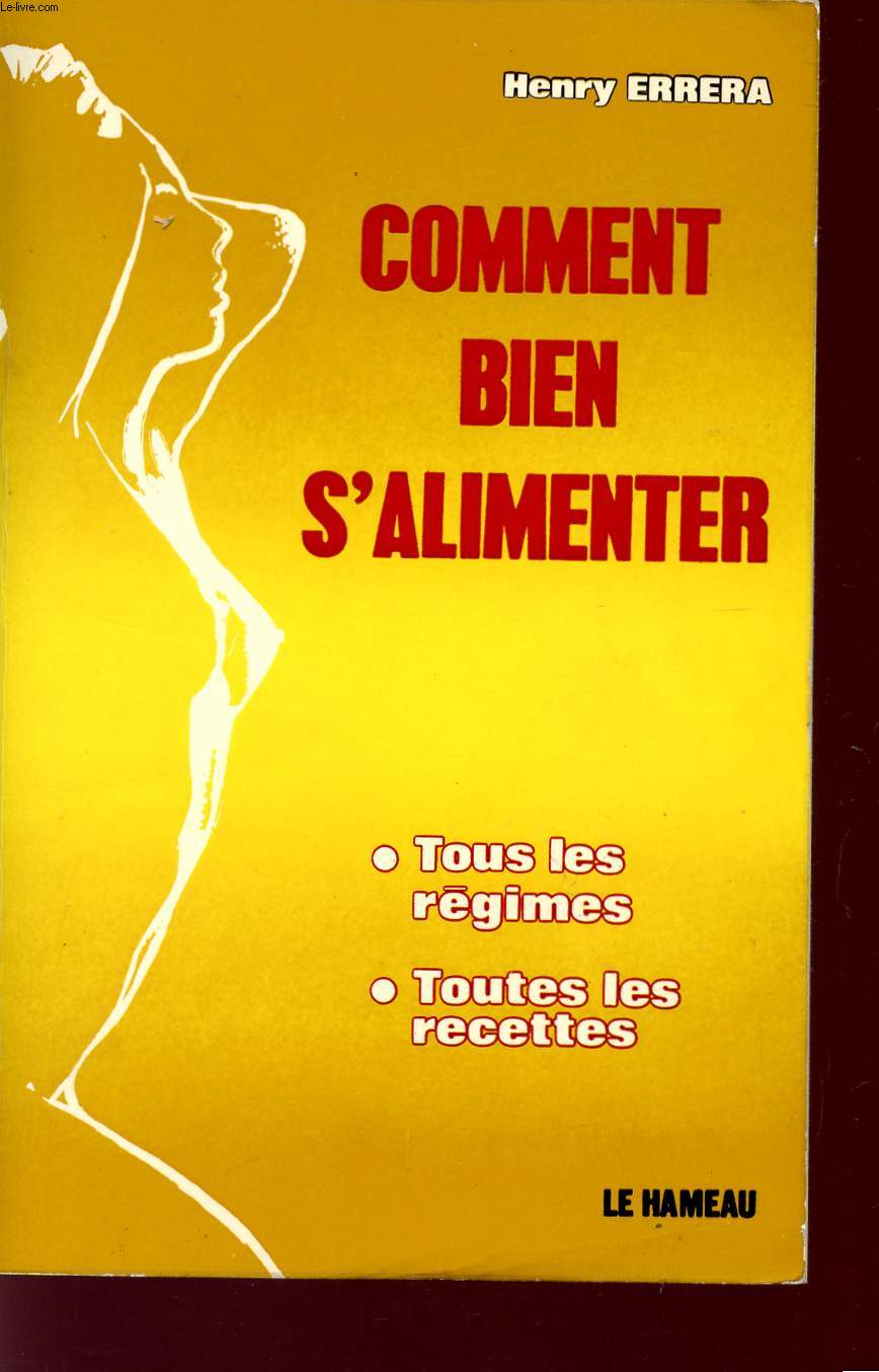 COMMENT BIEN S'ALIMENTER - TOUS LES REGIMES - TOUTES LES RECETTES.