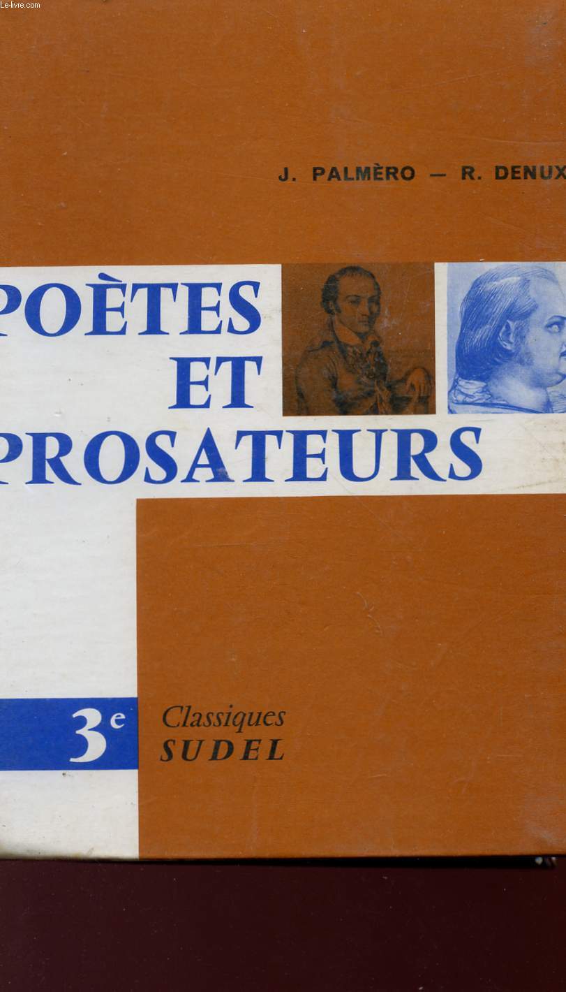 POETES ET PROSATEURS - CLASSE DE TROISIEME - TEXTES CHOISIS POUR L'EXPLICATION ET LA LECTURE SUIVIE - TRAVAUX PRATIQUES ET DIRIGES DE VOCABULAIRE ET DE REDACTION.