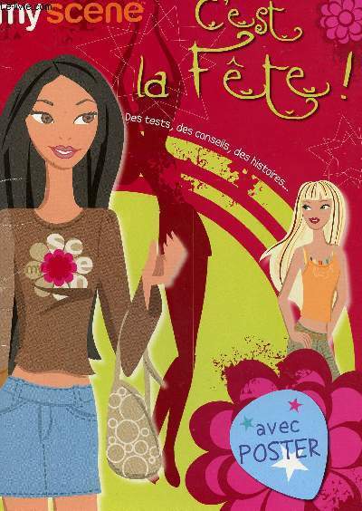 MY SCENE - C'EST LA FETE! - DES TESTS, DES CONSEILS, DES HISTOIRES...