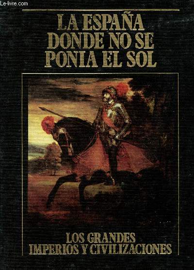 LA ESPANA DONDE NO SE PONIA EL SOL - VOLUME 16 - COLLECTION 