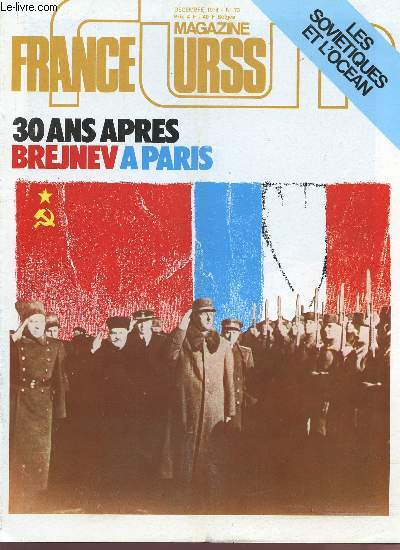 FRANCE URSS - DECEMBRE 1974 - N73 - LES SOVIETIQUES ET L'OCEAN - 30 ANS APRES BREJNEV A PARIS.