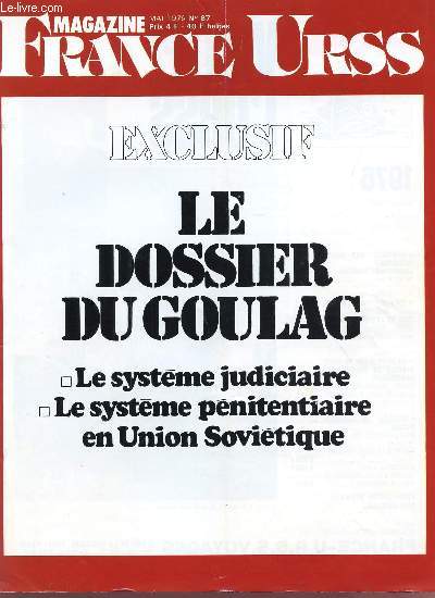 FRANCE URSS - MAI 1976 - N87 - EXCLUSIF : LE DOSSIER DU GOULAC - LE SYSTEME JUDICIAIRE - LE SYSTEME PENITENTIAIRE EN UNION SOVIETIQUE.