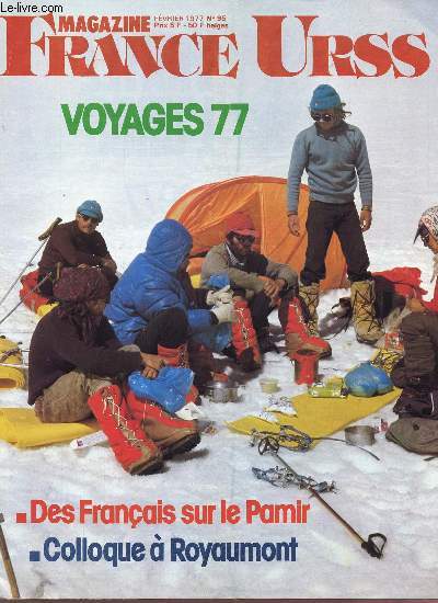 FRANCE URSS - FEVRIER 1977 - N95 - VOYAGES 77 - DES FRANCAIS SUR LE PAMIR - COLLOQUE A ROYAUMONT.