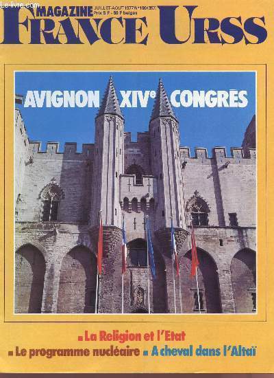 FRANCE URSS - JUILLET-AOUT 1977 - N100 - AVIGNON XIV CONGRES - LA RELIGION ET L'ETAT - LE PROGRAMME NUCLEAIRE - A CHEVAL DANS L'ALTA.