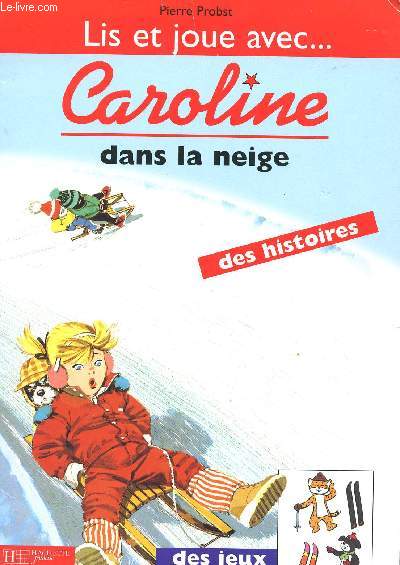 CAROLINE DANS LA NEIGE - DES HISTOIRES - DES JEUX.