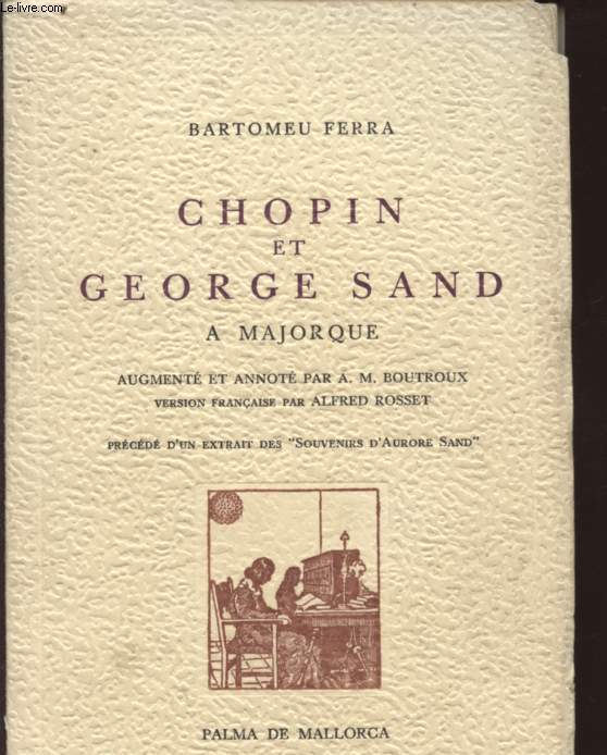 CHOPIN ET GEORGE SAND -A MAJORQUE.