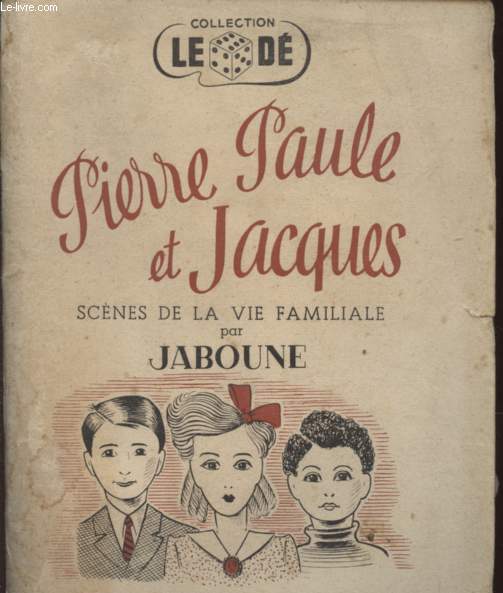 PIERRE PAULE ET JACQUES - SCENES DE LA VIE FAMILIALE - COLLECTION LE DE.