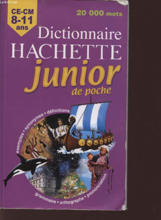 DICTIONNAIRE HACHETTE JUNIOR DE POCHE - CE - CM - 8 / 111 ANS - EXPEMPLES - SYNONYMES - DEFINITIONS - GRAMMAIRE - ORTHOGRAPHE - PRONONCIATION - 20 000 MOTS.