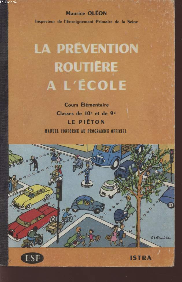 LA PREVENTION ROUTIERE A L'ECOLE - COURS ELEMENTAIRE - CLASSE DE 10 ET DE 9 - LE PIETON - MANUEL CONFORME AU PROGRAMME OFFICIEL.