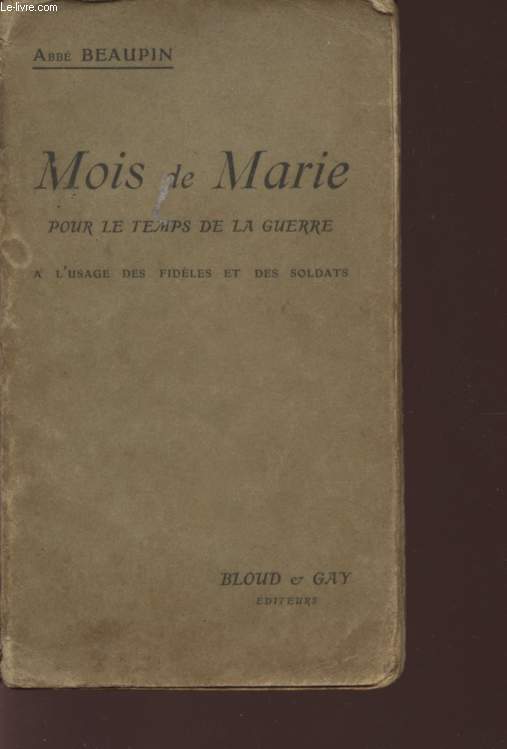 MOIS DE MARIE - POUR LE TEMPS DE LA GUERRE - A L'USAEG DES FIDELES ET DES SOLDATS.