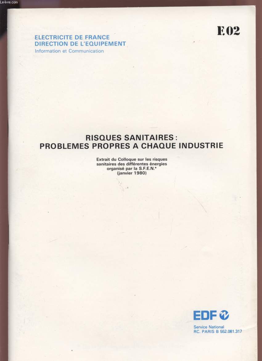 RISQUES SANITAIRES : PROBLEMES PROPRES A CHAQUE INDUSTRIE - EXTRAIT DU COLLOQUE SUR LES RISQUES SANITAIRES DES DIFFERENTES ENRGIES ORGANISE PAR LA S.F.E.N. (JANVIER 1980) - F02.