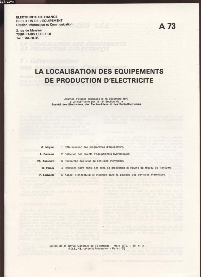 LA LOCALISATION DES EQUIPEMENTS DE PRODUCTION D'ELECTRICITE - JOURNEE D'ETUDES ORGANISEE LE 15 DECEMBRE 1977 - A73.
