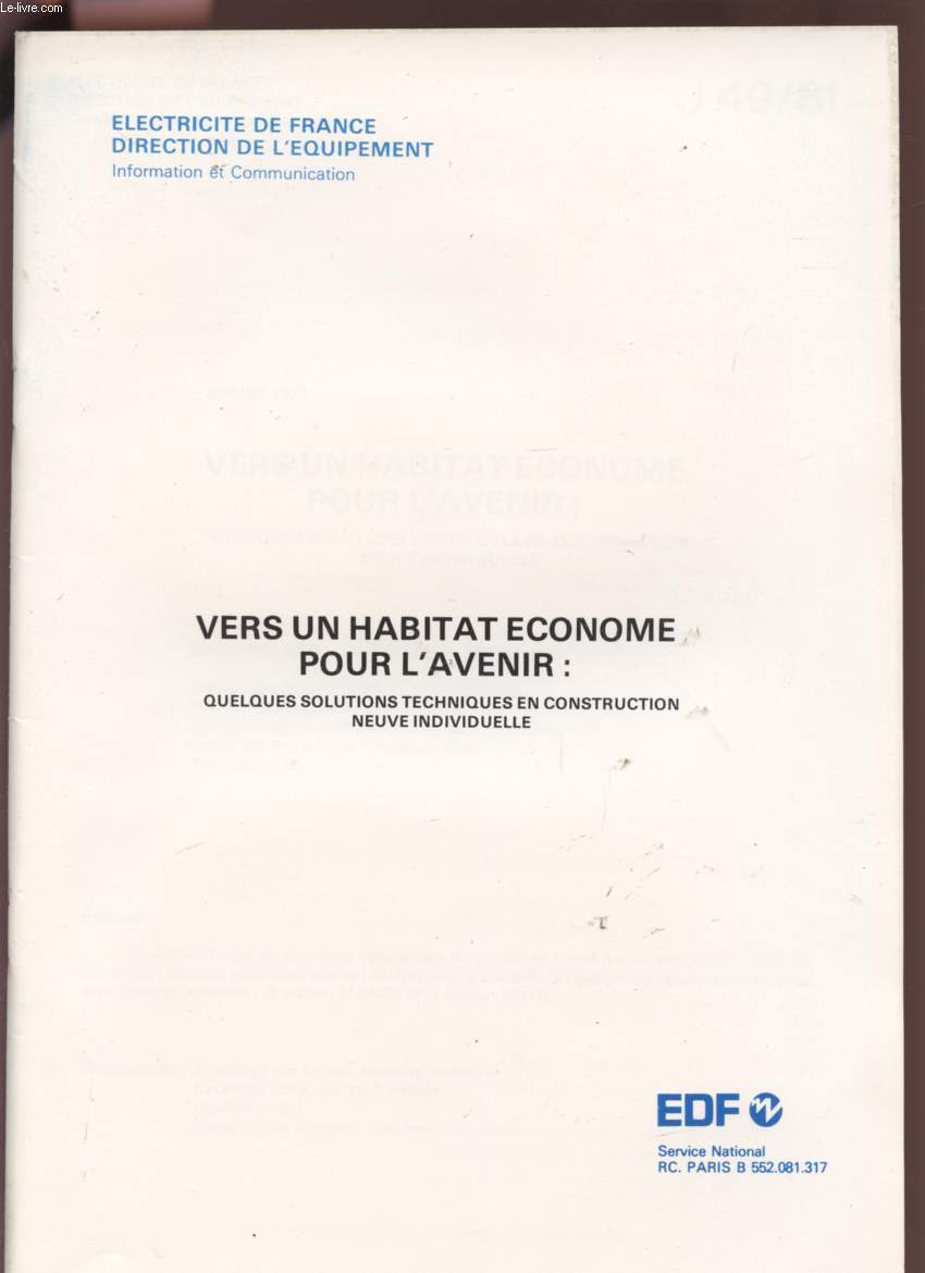 VERS UN HABITAT ECONOME POUR L'AVENIR : QUELQUES SOLUTIONS TECHNIQUES EN CONSTRUCTION NEUVE INDIVIDUELLE - JUILLET 1979 - J49/81.