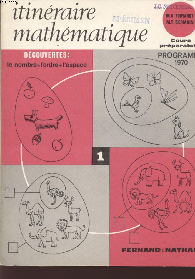 ITINERAIRE MATHEMATIQUE - PREMIER CAHIER - DECOUVERTES :! LE NOMBRE - L'ORDRE - L'ESPACE - COURS PREPARATOIRE - PROGRAMME 1970.