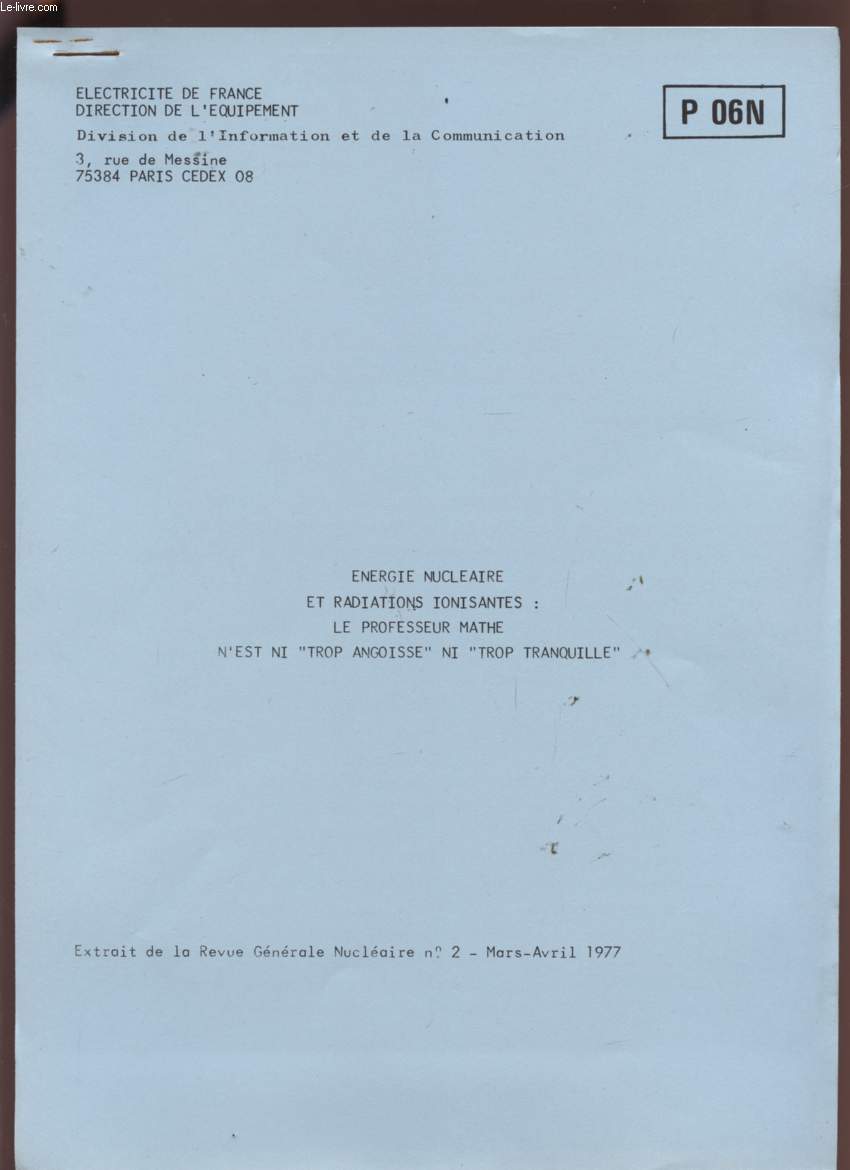 ENERGIE NUCLEAIRE ET RADIATIONS IONISANTES : LE PROFESSEUR MATHE N'EST NI TROP ANGOISSE NI TROP TRANQUILLE - MARS/AVRIL 1977.