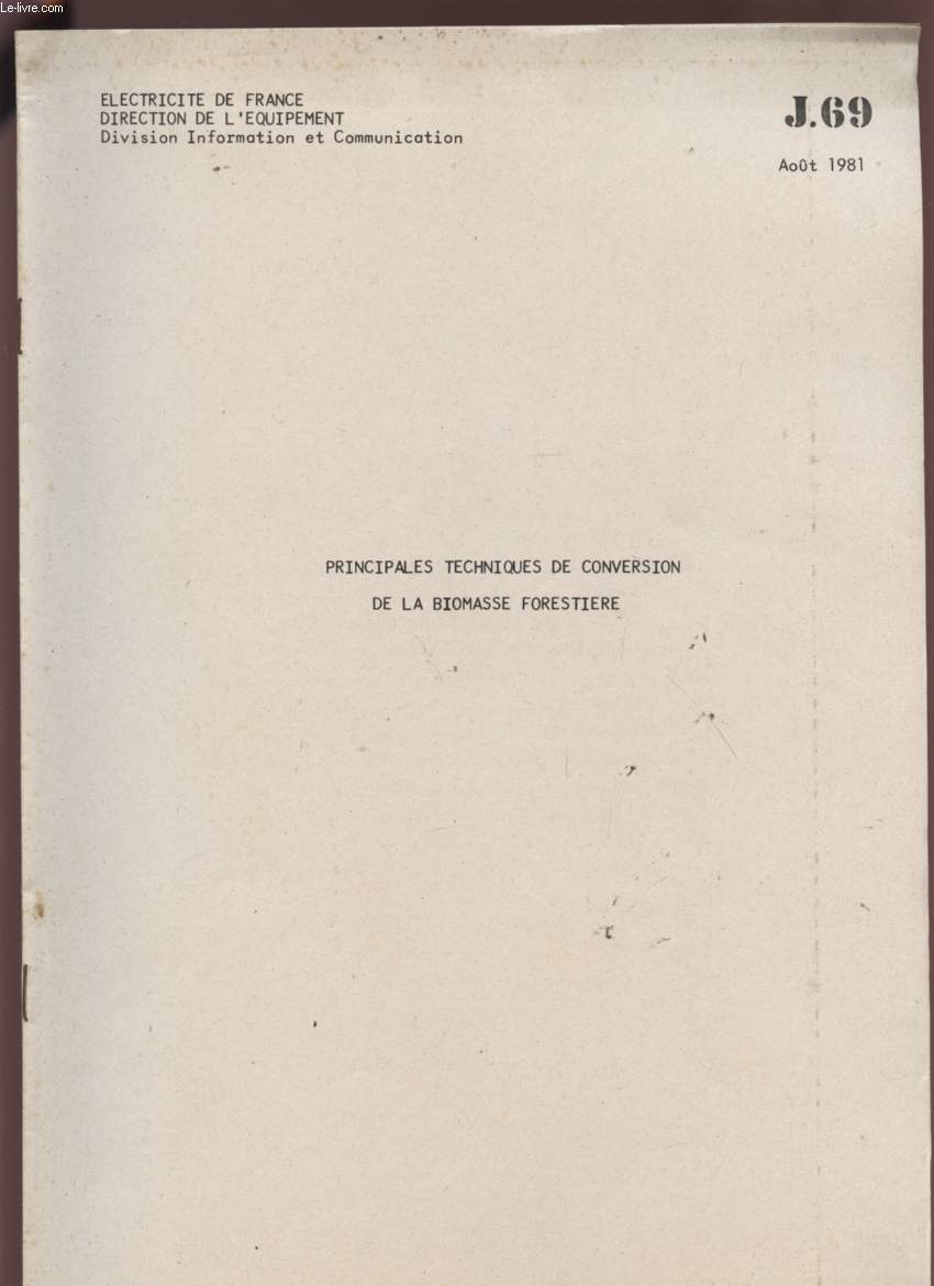 PRINCIPALES TECHNIQUES DE CONVERSION DE LA BIOMASSE FORESTIERE - AOUT 1981 - J69.