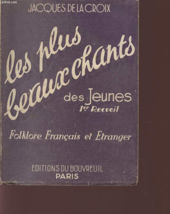 LES PLUS BEAUX CHANTS - DES JEUNES - 1eR RECUEIL - FOLKLORE FRANCAIS ET ETRANGER.