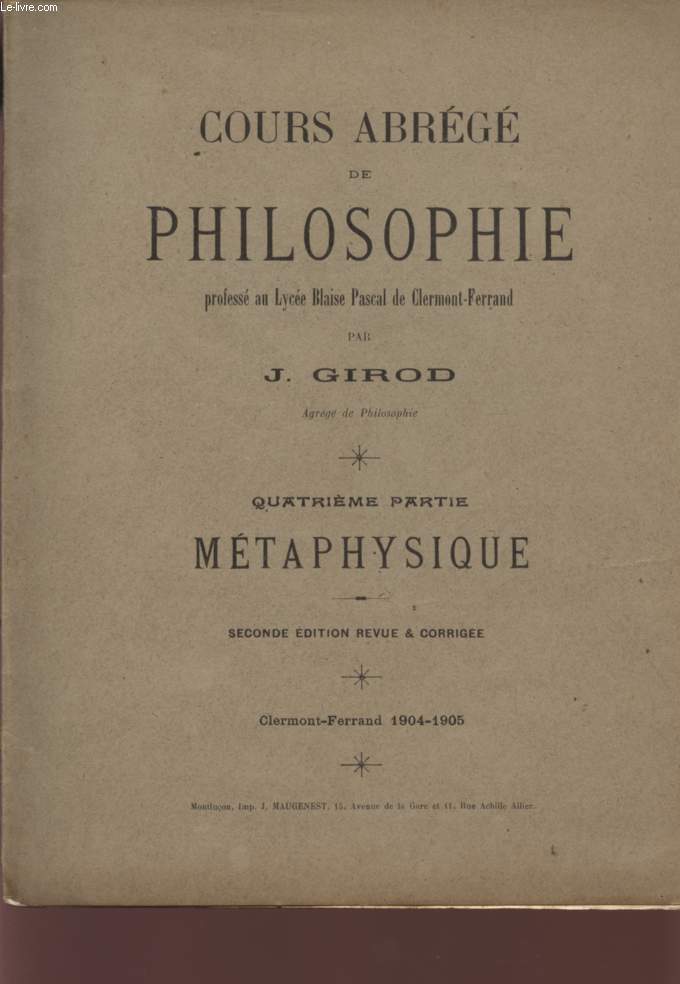 COURS ABREGE DE PHILOSOPHIE - QUATRIEME PARTIE - METAPHYSIQUE -SECONDE EDITION.