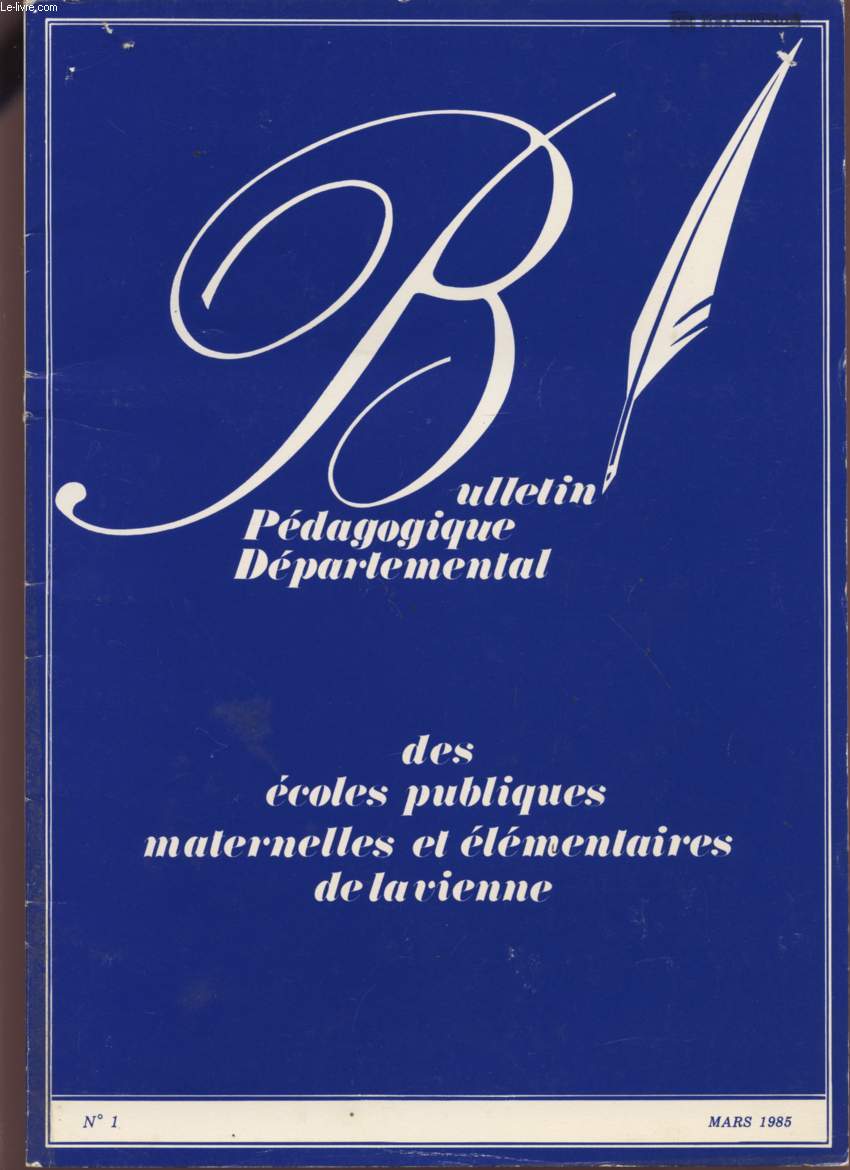 BULLETIN PEDAGOGIQUE DEPARTEMENTAL DES ECOLES PUBLIQUES MATERNELLES ET ELEMENTAIRES DE LA VIENNE - MARS 1985 - N1.