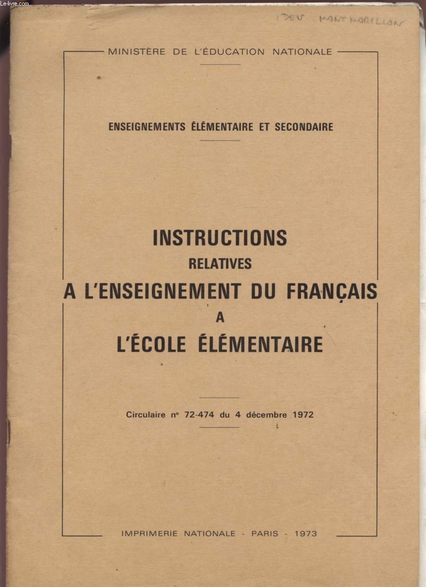 INSTRUCTIONS RELATIVES A L'ENSEIGNEMENT DU FRANCAIS A L'ECOLE ELEMENTAIRE - ENSEIGNEMENTS ELEMENTAIRE ET SECONDAIRE - CIRCULAIRE N 72-474 DU 4 DECEMBRE 1972.