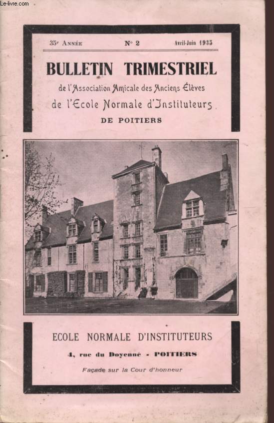 BULLETIN TRIMESTRIEL DE L'ASSOCIATION AMICALE DES ANCIENS ELEVES DE L'ECOLE NORMALE D'INSTITUTEURS DE POITIERS - 35 ANNEE - N2 - AVRIL-JUIN 1933.
