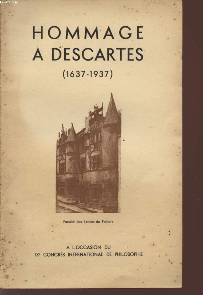 HOMMAGE A DESCARTES - 1637 / 1937 - A L'OCCASION DU IX CONGRES INTERNATIONAL DE PHILOSOPHIE.