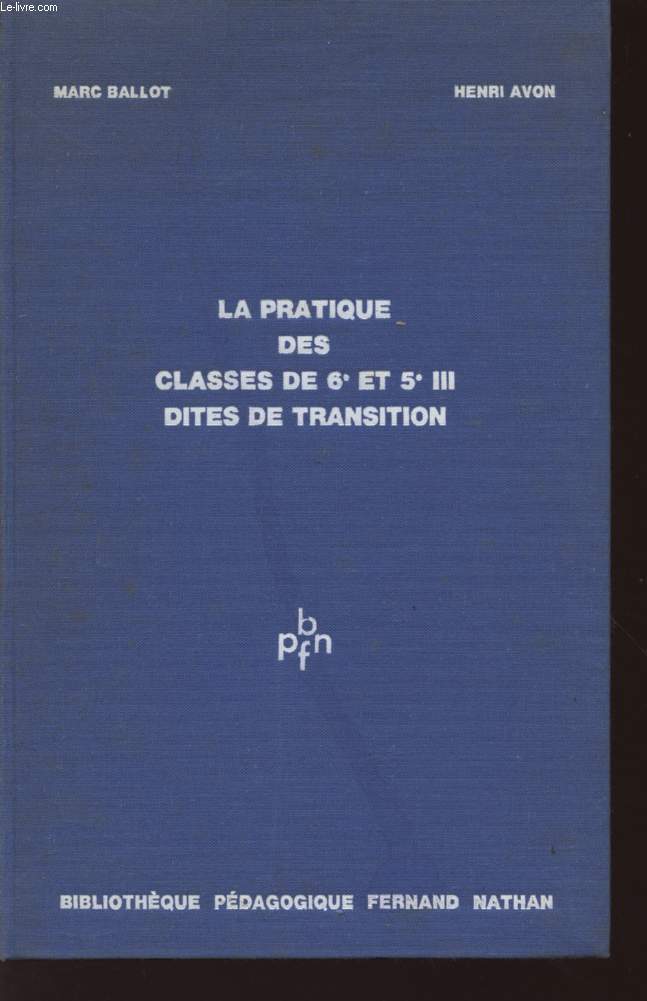LA PRATIQUE DES CLASSES DE 6 ET 5 III DITES DE TRANSITION - BIBLIOTHEQUE PEDAGOGIQUE.