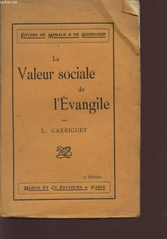 LA VALEUR SOCIALE DE L'EVANGILE - ETUDES DE MORALE ET DE SOCIOLOGIE.