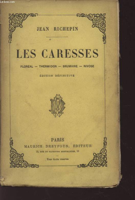 LES CARESSES - FLOREAL - THERMIDOR - BRUMAIRE - NIVOSE / EDITION DEFINITIVE.