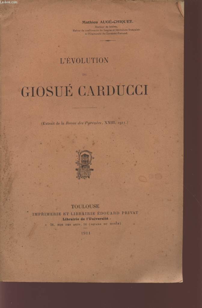 L'EVOLUTION DE GIOSUE CARDUCCI - (EXTRAIT DE LA REVUE DES PYRENEES - XXIII, 1911).
