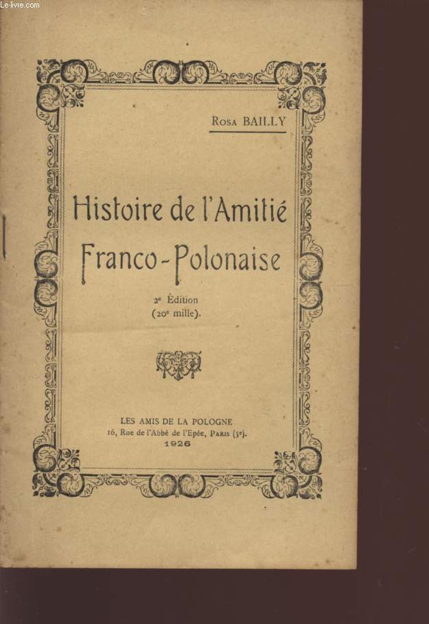HISTOIRE DE L'AMITIE FRANCO-POLONAISE - 2e EDITION.