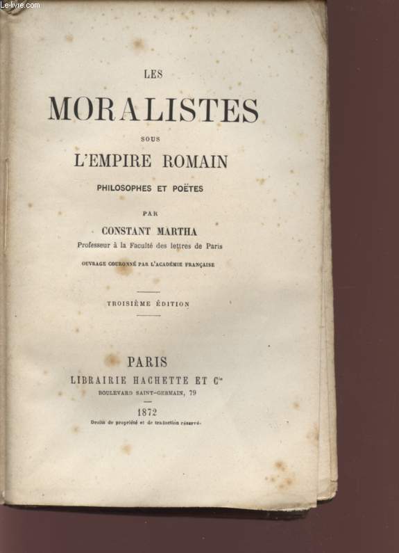 LES MORALISTES SOUS L'EMPIRE ROMAIN - PHILOSOPHES ET POETES - TROISIEME EDITION.