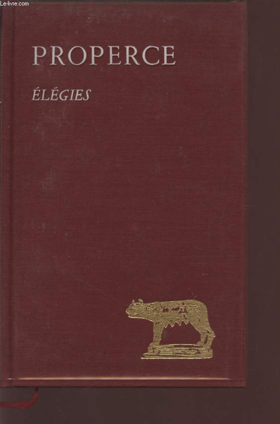 ELEGIES / LES GRANDES OEUVRES DE L'ANTIQUITE CLASSIQUE - COLLECTION DE TRADUCTION FRANCAISE PUBLIEES PAR L'ASSOCIATION GUILLAUME BUDE.