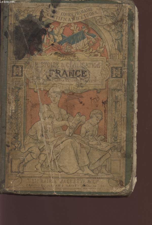 HISTOIRE ET CIVILISATION DE LA FRANCE - COURS ELEMENTAIRE ET MOYEN - NOUVELLE EDITION CONFORME AU PROGRAMME DE 1894.