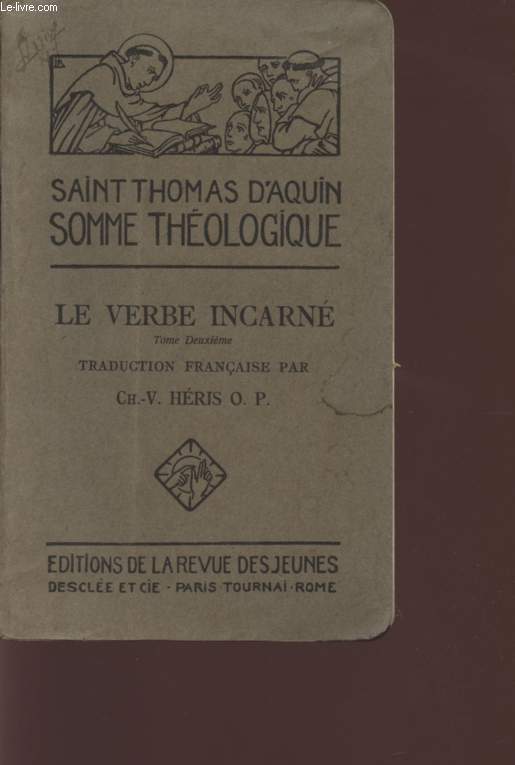 SAINTTHOMAS D'AQUIN - SOMME THEOLOGIQUE - LE VERBE INCARNE - TOME DEUXIEME - 3a, QUESTIONS 7-15 / EDITION DE LA REVUE DES JEUNES.