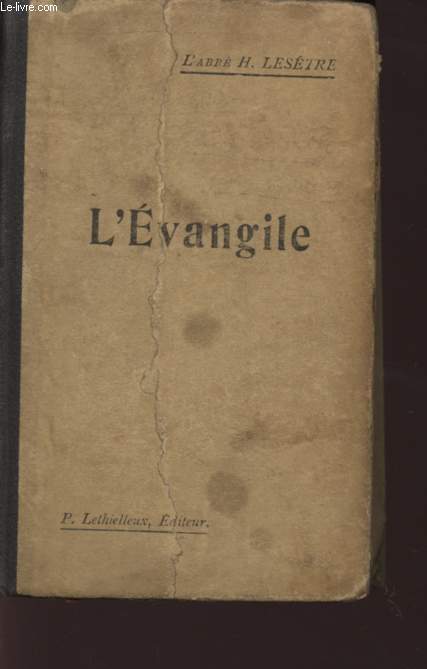 L'EVANGILE - D'APRES LES QUATRE EVANGILES HARMONISES EN UN SEUL RECIT.