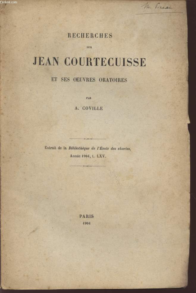 RECHERCHES SUR JEAN COURTECUISSE ET SES OEUVRES ORATOIRES / EXTRAIT DE LA BIBLIOTHEQUE DE L'ECOLE DES CHARTES - ANNEE1904.