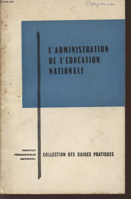 L'ADMINISTRATION DE L'EDUCATION NATIONALE - AU 1er JUILLET 1962 - BROCHURE N8 GP / COLLECTION DES GUIDES PRATIQUES.