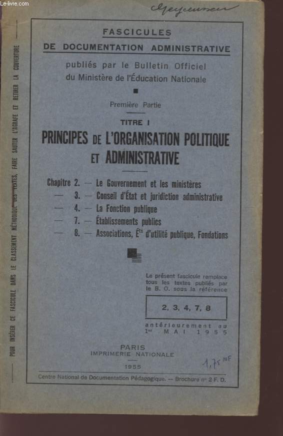 PRINCIPES DE L'ORGANISATION POLITIQUE ET ADMINISTRATIVE - (PREMIERE PARTIE - TITRE I - CHAPITRES 2*3*4*7*8) / BROCHURE N2 F.D. / FASCICULES DE DOCUMENTATION ADMINISTRATIVE - PUBLIES PAR LE BULLETIN OFFICIEL DU MINISTERE DE L'EDUCATION NATIONALE.