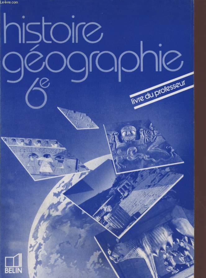 HISTOIRE GEOGRAPHIE - CLASSE DE 6 / LIVRE DU PROFESSEUR.