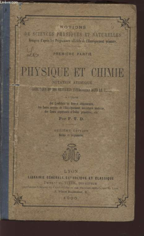 PHYSIQUE ET CHIMIE (PREMIERE PARTIE) - NOTION ATOMIQUE / NOTIONS DE SCIENCES PHYSIQUES E NATURELLES / A L'USAGE DES CANDIDATSAU BREVET ELEMENTAIRE, DES COURS MOYENS DE L'ENSEIGNEMENT SECONDAIRE MODERNE, DES COURS SUPERIEURS D'ECOLES PRIMAIRES ETC...