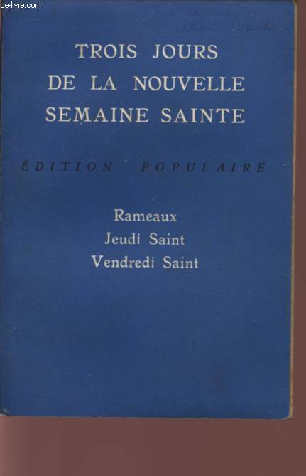 TROIS JOURS DE LA NOUVELLE SEMAINE SAINTE - RAMEAUX - JEUDI SAINT - CENDREDI SAINT / EDITION POPULAIRE.