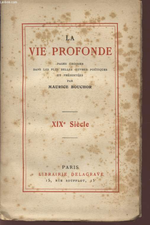 LA VIE PROFONDE - PAGES CHOISIES DANS LES PLUS BELLES OEUVRES POETIQUES / XIX SIECLE.