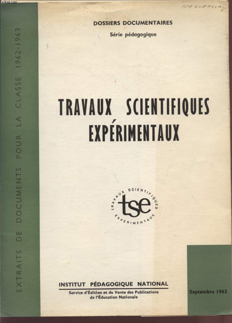 TRAVAUX SCIENTIFIQUES EXPERIMENTAUX - EXTRAITS DE DOCUMENTS POUR LA CLASSE 1962-1963 / DOSSIERS DOCUMENTAIRES / SERIE PEDAGOGIQUE.