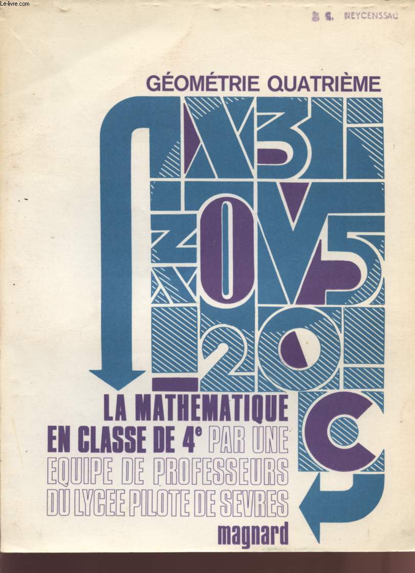 GEOMETRIE QUATRIEME - LA MATHEMATIQUE EN CLASSE DE 4 - PAR UNE EQUIPE DE PROFESSEURS DU LYCEE PILOTE DE SEVRES.